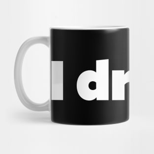 I drive Mug